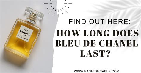 how long does bleu chanel last|does bleu De Chanel go bad.